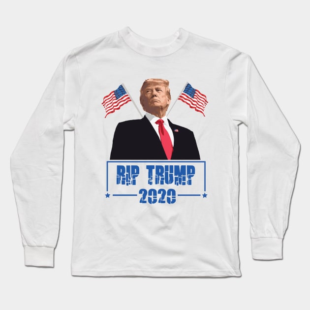 Rip Donald Trump 2020 Long Sleeve T-Shirt by pizzu